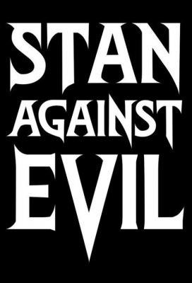 Стэн против сил зла (Stan Against Evil)